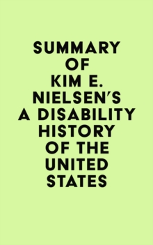 Summary of Kim E. Nielsen's A Disability History of the United States