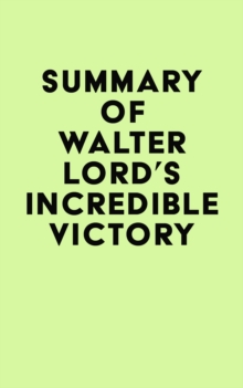 Summary of Walter Lord's Incredible Victory