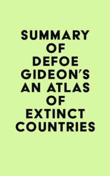 Summary of Defoe Gideon's An Atlas of Extinct Countries