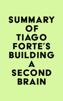 Summary of Tiago Forte's Building a Second Brain