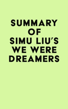 Summary of Simu Liu's We Were Dreamers