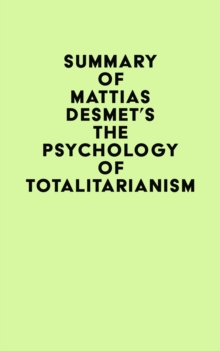 Summary of Mattias Desmet's The Psychology of Totalitarianism