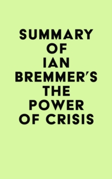 Summary of Ian Bremmer's The Power of Crisis