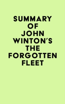 Summary of John Winton's The Forgotten Fleet