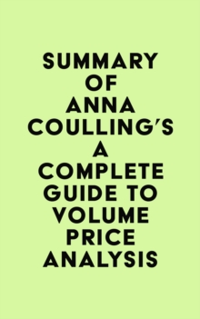 Summary of Anna Coulling's A Complete Guide To Volume Price Analysis