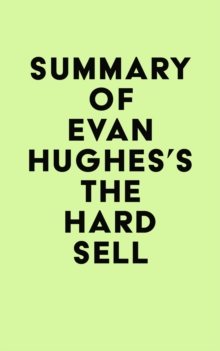 Summary of Evan Hughes's The Hard Sell