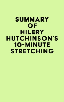 Summary of Hilery Hutchinson's 10-Minute Stretching