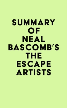 Summary of Neal Bascomb's The Escape Artists