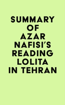 Summary of Azar Nafisi's Reading Lolita in Tehran