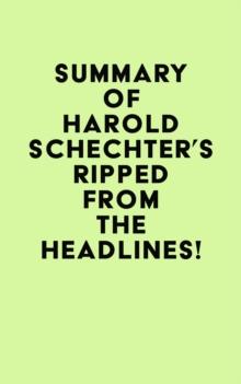 Summary of Harold Schechter's Ripped from the Headlines!