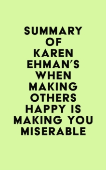 Summary of Karen Ehman's When Making Others Happy Is Making You Miserable