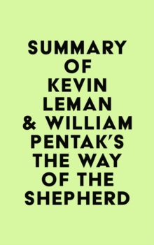 Summary of Kevin Leman & William Pentak's The Way of the Shepherd