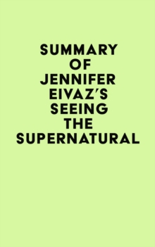 Summary of Jennifer Eivaz's Seeing the Supernatural