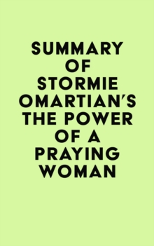 Summary of Stormie Omartian's The Power of a Praying(R) Woman