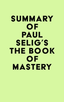 Summary of Paul Selig's The Book of Mastery