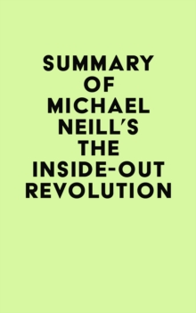 Summary of Michael Neill's The Inside-Out Revolution