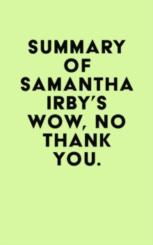 Summary of Samantha Irby's Wow, No Thank You.