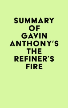 Summary of Gavin Anthony's The Refiner's Fire