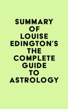 Summary of Louise Edington's The Complete Guide to Astrology