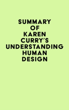 Summary of Karen Curry's Understanding Human Design