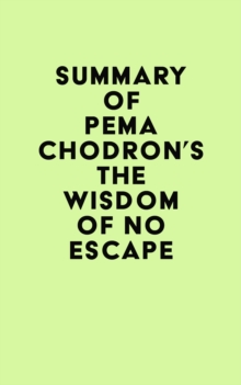 Summary of Pema Chodron's The Wisdom of No Escape