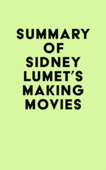 Summary of Sidney Lumet's Making Movies