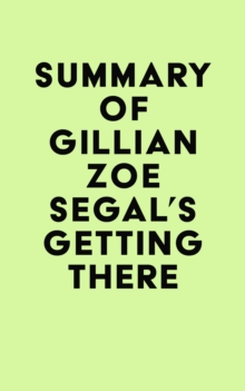 Summary of Gillian Zoe Segal's Getting There