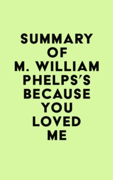 Summary of M. William Phelps's Because You Loved Me