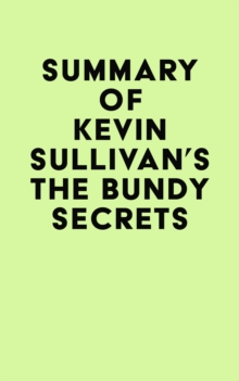 Summary of Kevin Sullivan's The Bundy Secrets