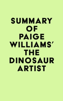 Summary of Paige Williams's The Dinosaur Artist