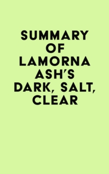 Summary of Lamorna Ash's Dark, Salt, Clear