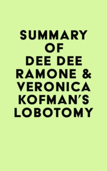 Summary of Dee Dee Ramone & Veronica Kofman's Lobotomy