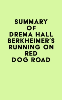 Summary of Drema Hall Berkheimer's Running on Red Dog Road