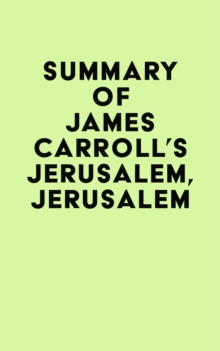 Summary of James Carroll's Jerusalem, Jerusalem