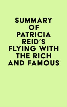 Summary of Patricia Reid's Flying with the Rich and Famous