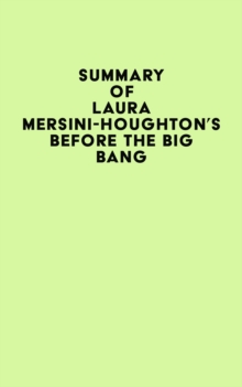 Summary of Laura Mersini-Houghton's Before the Big Bang