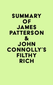 Summary of James Patterson & John Connolly's Filthy Rich