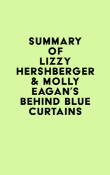 Summary of Lizzy Hershberger & Molly Eagan's Behind Blue Curtains