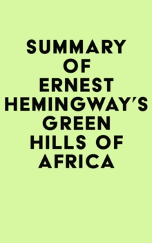 Summary of Ernest Hemingway's Green Hills of Africa