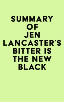 Summary of Jen Lancaster's Bitter is the New Black