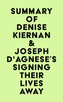 Summary of Denise Kiernan & Joseph D'Agnese's Signing Their Lives Away