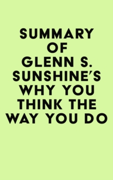 Summary of Glenn S. Sunshine's Why You Think the Way You Do