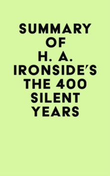 Summary of H. A. Ironside's The 400 Silent Years