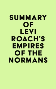 Summary of Levi Roach's Empires of the Normans