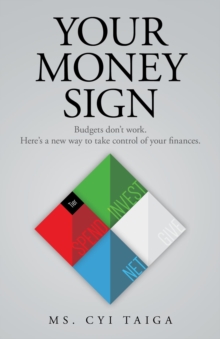 Your Money Sign : Budgets don't work. Here's a new way to take control of your finances.