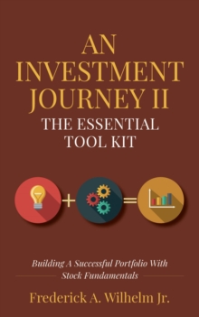 An Investment Journey II The Essential Tool Kit : Building A Successful Portfolio With Stock Fundamentals