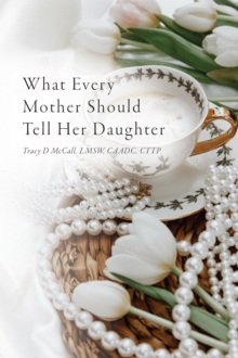 What Every Mother Should Tell Her Daughter