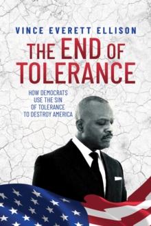 The End of  Tolerance : How Democrats Use the Sin of Tolerance to Destroy America