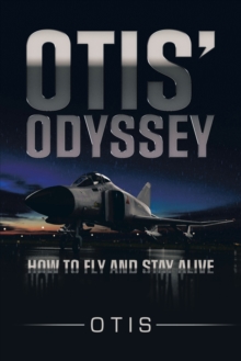 Otis' Odyssey : How to Fly and Stay Alive