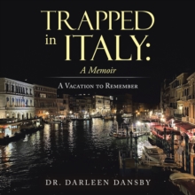 Trapped in Italy: a Memoir : A Vacation to Remember